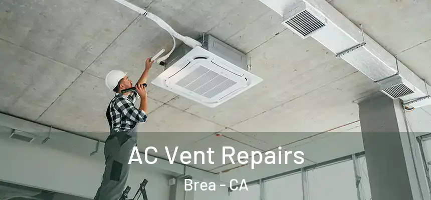 AC Vent Repairs Brea - CA