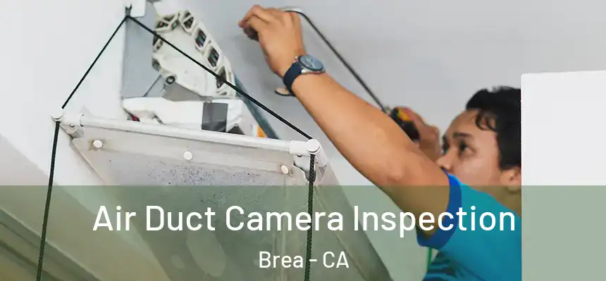  Air Duct Camera Inspection Brea - CA
