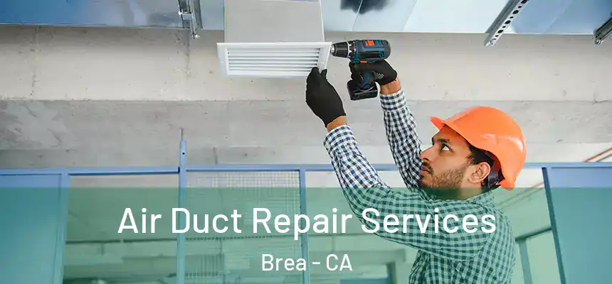  Air Duct Repair Services Brea - CA
