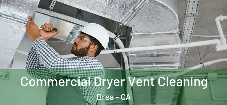 Commercial Dryer Vent Cleaning Brea - CA