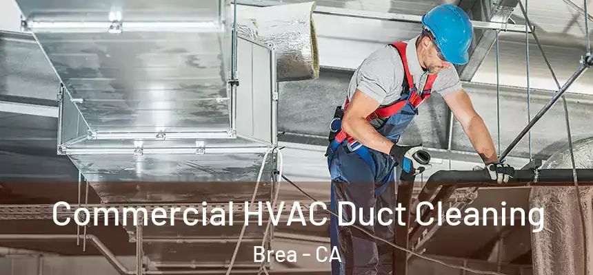  Commercial HVAC Duct Cleaning Brea - CA