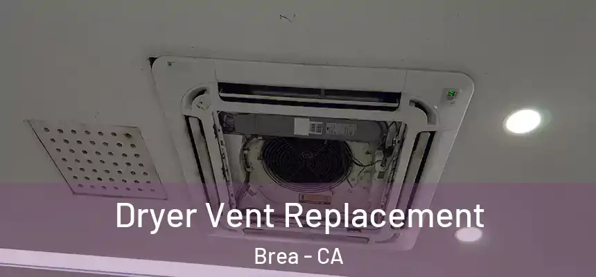 Dryer Vent Replacement Brea - CA