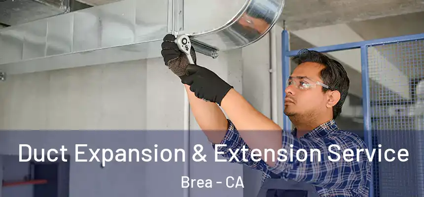  Duct Expansion & Extension Service Brea - CA