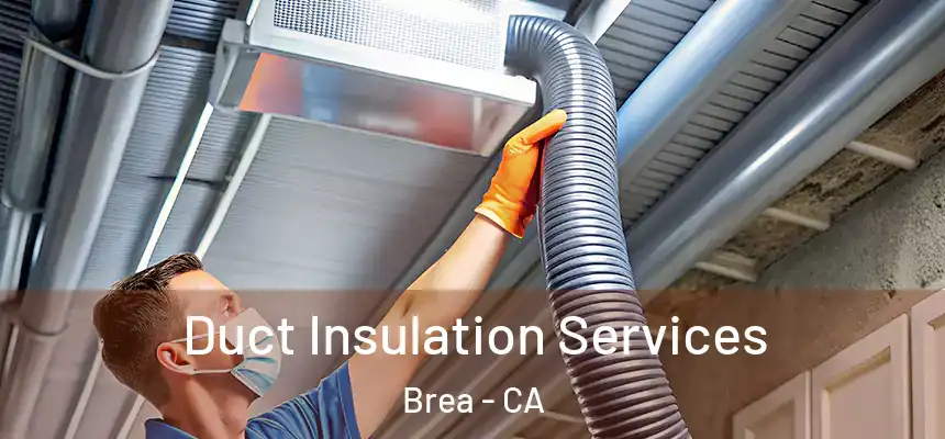 Duct Insulation Services Brea - CA