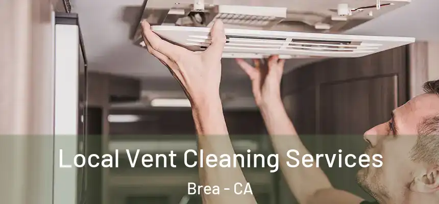 Local Vent Cleaning Services Brea - CA